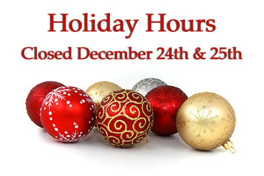 HOLIDAY HOURS:  Closed Christmas Eve and Christmas, and New Years Day